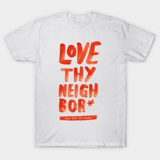 Love Thy Neighbor T-Shirt